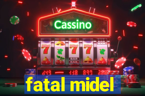fatal midel